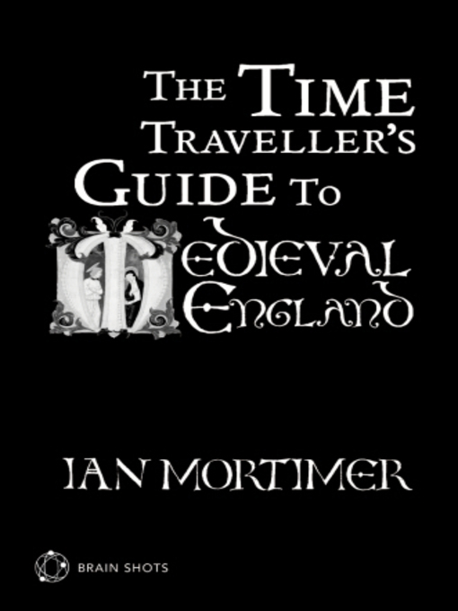 The Time Traveller's Guide to Medieval England Brain Shot (eBook): Brain Shots